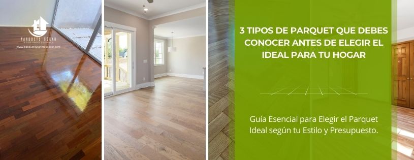 3 tipos de parquet que debes conocer antes de elegir el ideal para tu hogar •Parquets y Tarimas Oscar • Hero