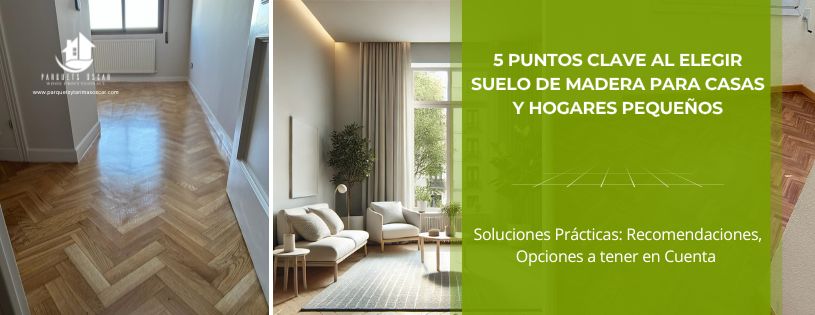 5 Puntos Clave al Elegir Suelo de Madera para Casas Pequeñas • Parquets y Tarimas Oscar • Hero